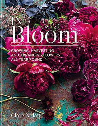 In Bloom: Cresterea, recoltarea si aranjarea florilor pe tot parcursul anului